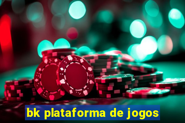 bk plataforma de jogos